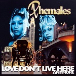 phemales love don't live here anymore